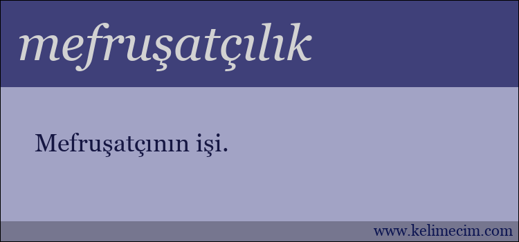 mefruşatçılık kelimesinin anlamı ne demek?