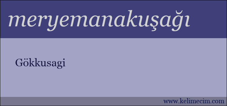 meryemanakuşağı kelimesinin anlamı ne demek?