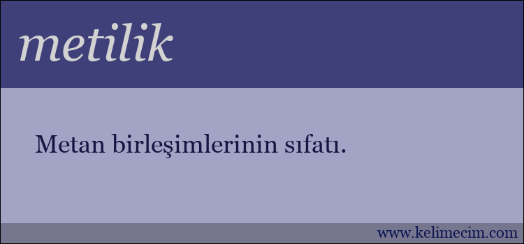 metilik kelimesinin anlamı ne demek?