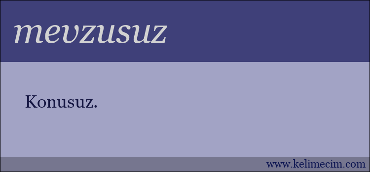 mevzusuz kelimesinin anlamı ne demek?