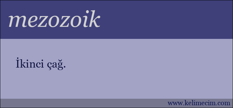 mezozoik kelimesinin anlamı ne demek?