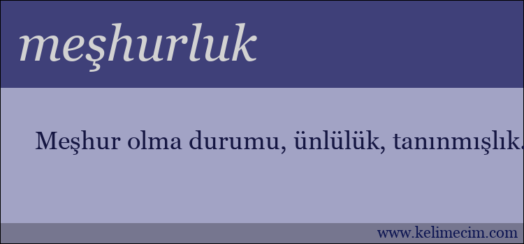 meşhurluk kelimesinin anlamı ne demek?