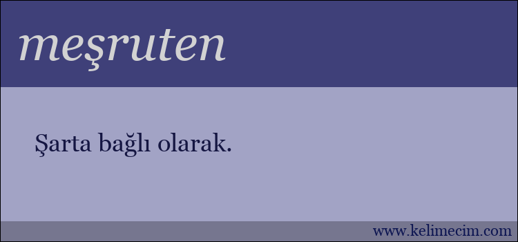 meşruten kelimesinin anlamı ne demek?