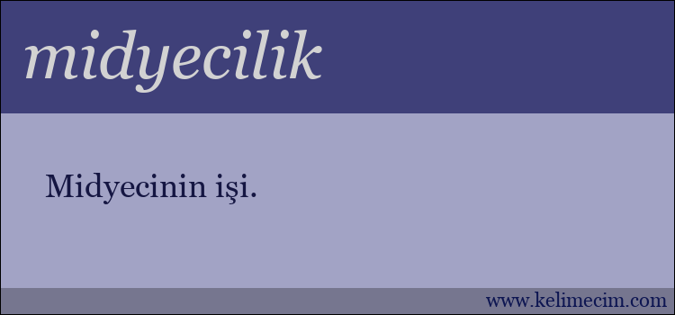 midyecilik kelimesinin anlamı ne demek?