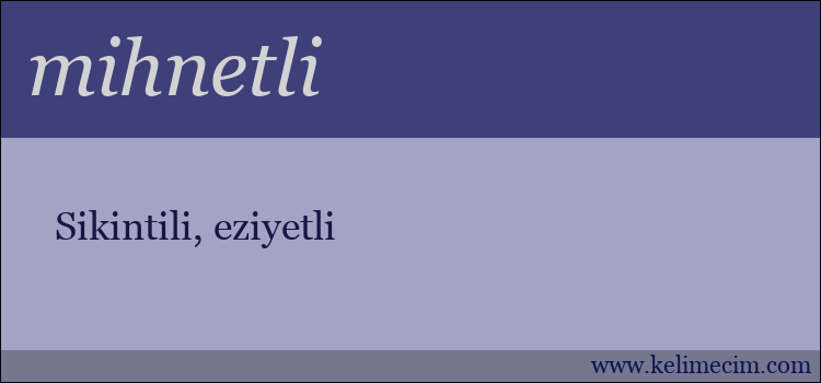 mihnetli kelimesinin anlamı ne demek?