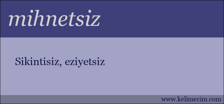 mihnetsiz kelimesinin anlamı ne demek?