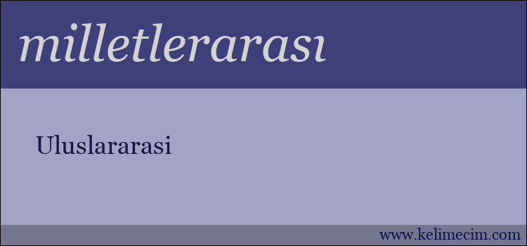 milletlerarası kelimesinin anlamı ne demek?