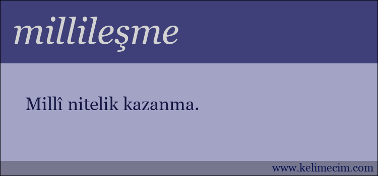 millileşme kelimesinin anlamı ne demek?