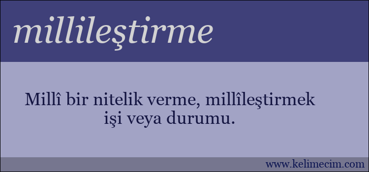 millileştirme kelimesinin anlamı ne demek?