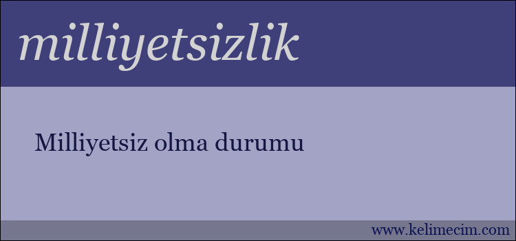 milliyetsizlik kelimesinin anlamı ne demek?