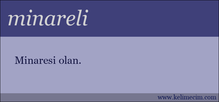 minareli kelimesinin anlamı ne demek?