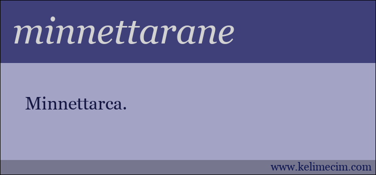 minnettarane kelimesinin anlamı ne demek?