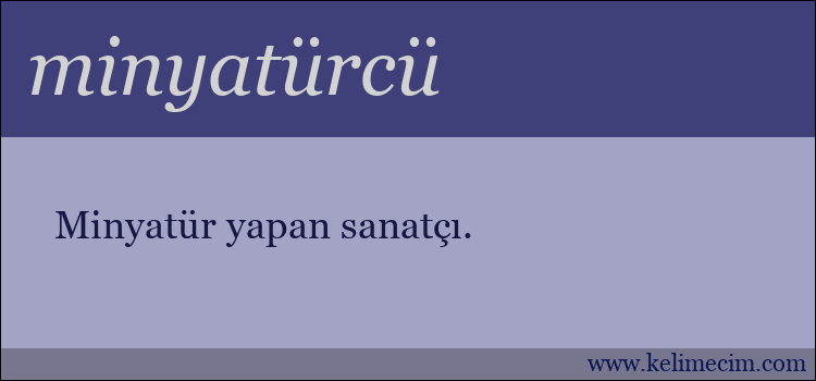 minyatürcü kelimesinin anlamı ne demek?