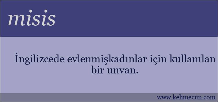 misis kelimesinin anlamı ne demek?