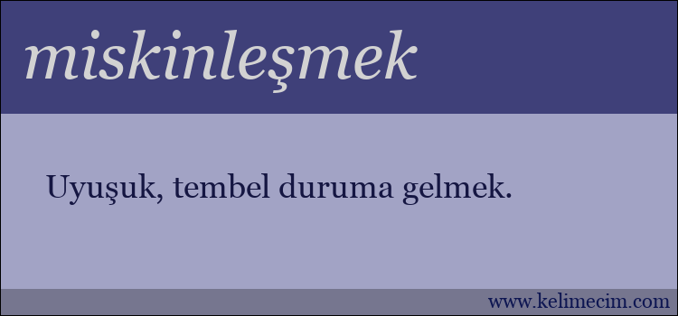 miskinleşmek kelimesinin anlamı ne demek?