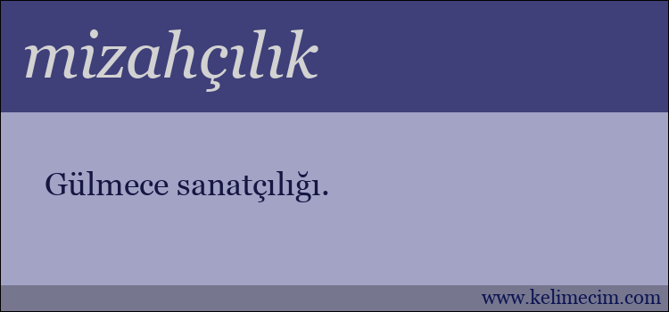 mizahçılık kelimesinin anlamı ne demek?