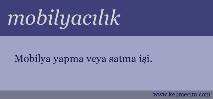 mobilyacılık kelimesinin anlamı ne demek?