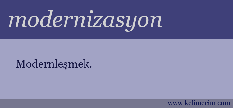 modernizasyon kelimesinin anlamı ne demek?