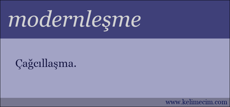 modernleşme kelimesinin anlamı ne demek?