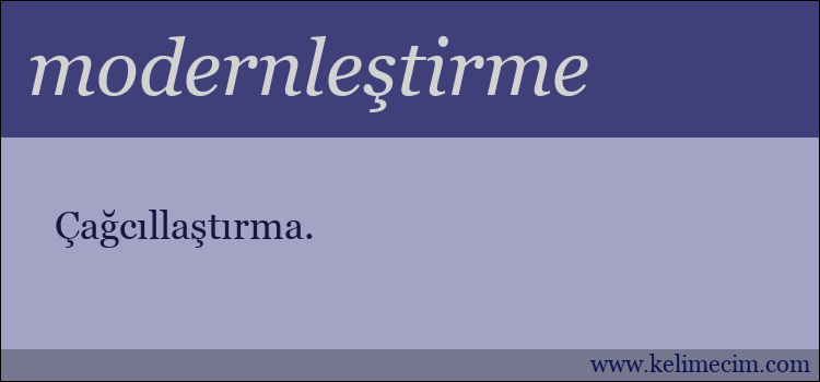 modernleştirme kelimesinin anlamı ne demek?