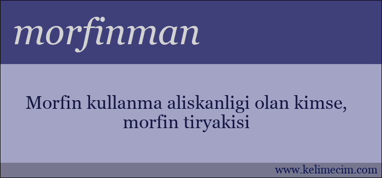 morfinman kelimesinin anlamı ne demek?