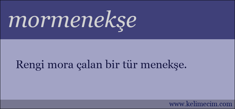 mormenekşe kelimesinin anlamı ne demek?