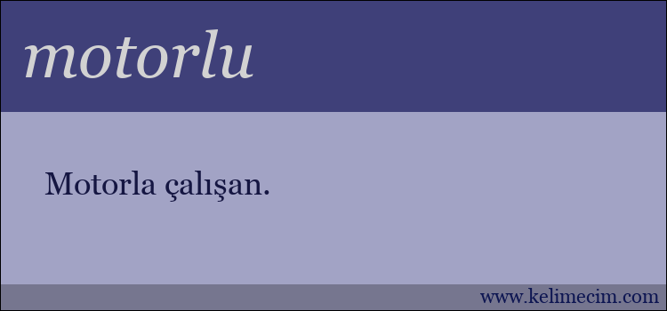 motorlu kelimesinin anlamı ne demek?