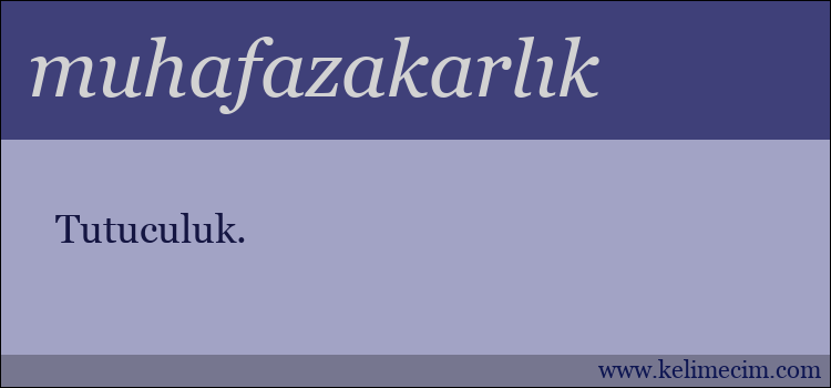 muhafazakarlık kelimesinin anlamı ne demek?