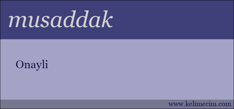 musaddak kelimesinin anlamı ne demek?