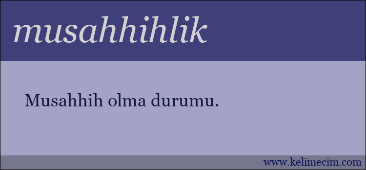 musahhihlik kelimesinin anlamı ne demek?