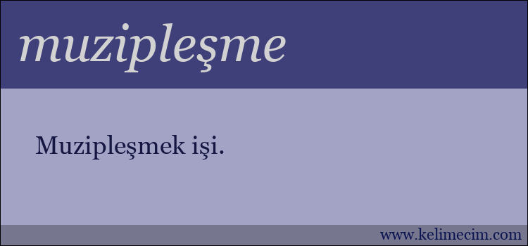 muzipleşme kelimesinin anlamı ne demek?