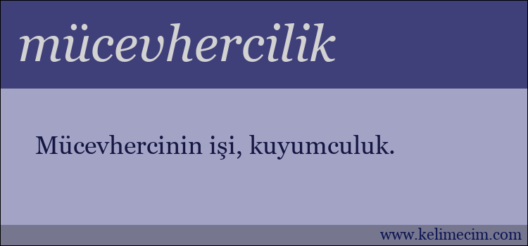 mücevhercilik kelimesinin anlamı ne demek?