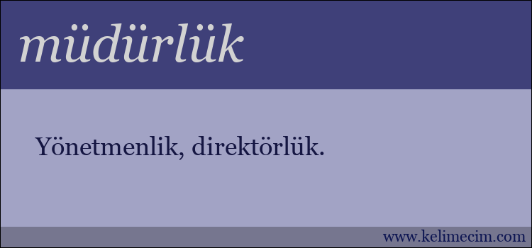 müdürlük kelimesinin anlamı ne demek?