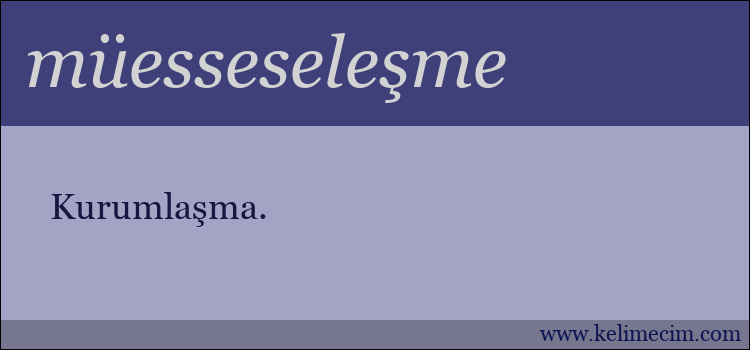 müesseseleşme kelimesinin anlamı ne demek?