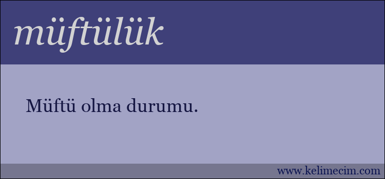 müftülük kelimesinin anlamı ne demek?