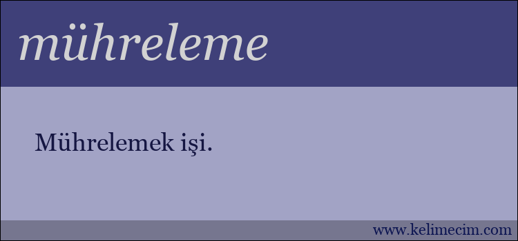 mühreleme kelimesinin anlamı ne demek?