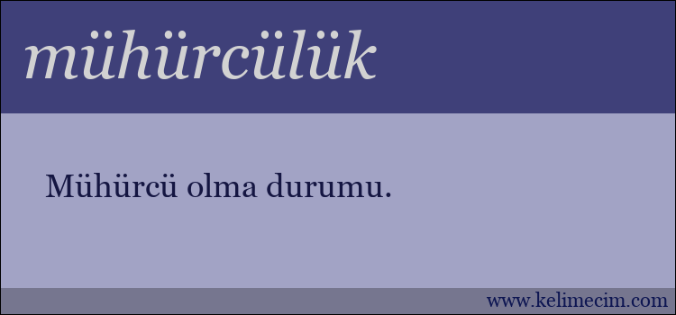 mühürcülük kelimesinin anlamı ne demek?