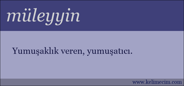 müleyyin kelimesinin anlamı ne demek?