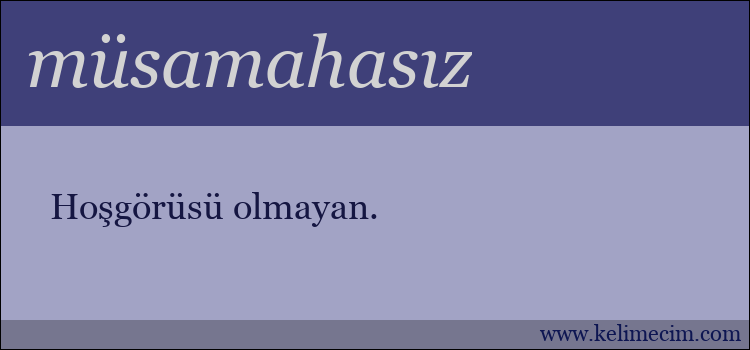 müsamahasız kelimesinin anlamı ne demek?