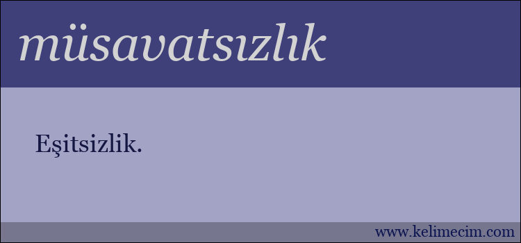 müsavatsızlık kelimesinin anlamı ne demek?