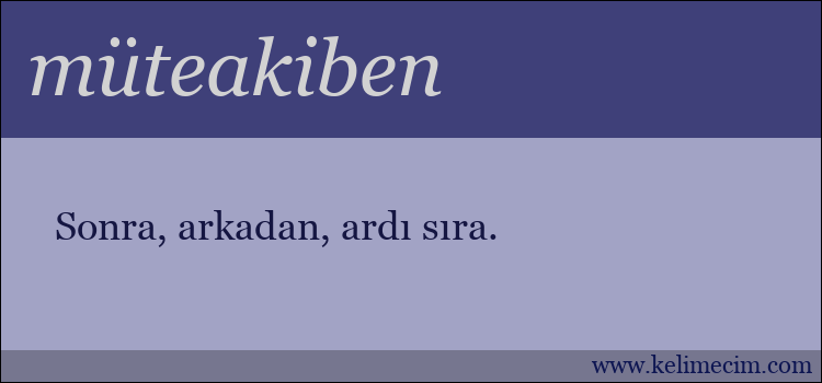 müteakiben kelimesinin anlamı ne demek?