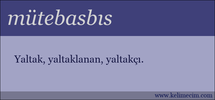 mütebasbıs kelimesinin anlamı ne demek?