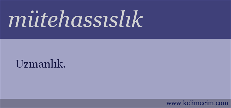 mütehassıslık kelimesinin anlamı ne demek?