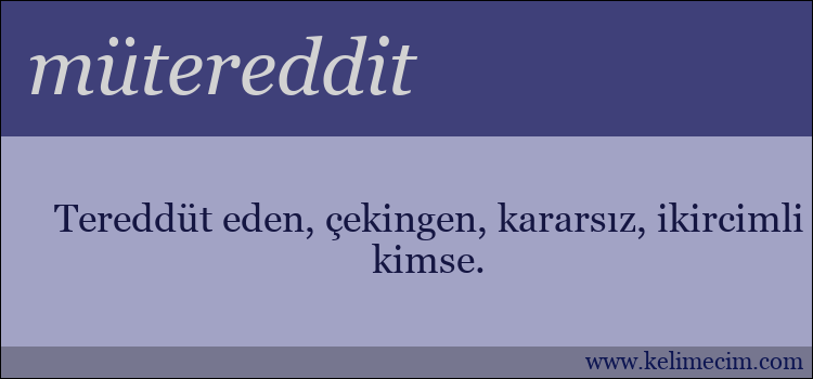 mütereddit kelimesinin anlamı ne demek?