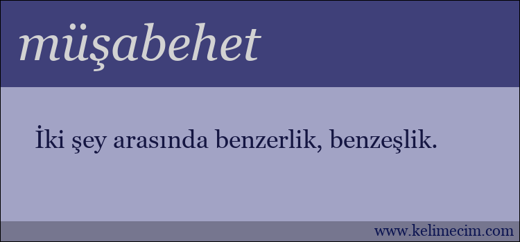 müşabehet kelimesinin anlamı ne demek?