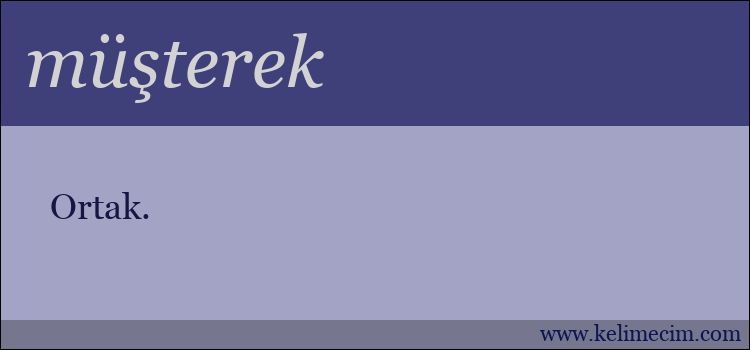 müşterek kelimesinin anlamı ne demek?