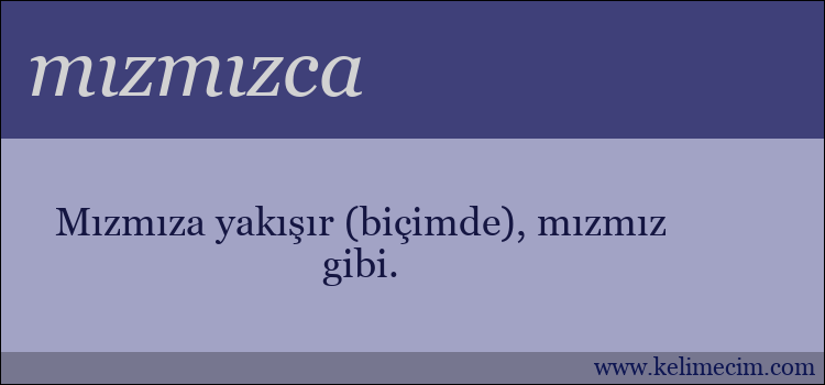 mızmızca kelimesinin anlamı ne demek?