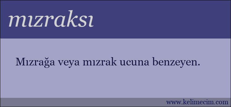 mızraksı kelimesinin anlamı ne demek?