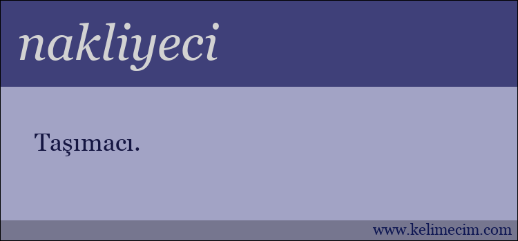 nakliyeci kelimesinin anlamı ne demek?