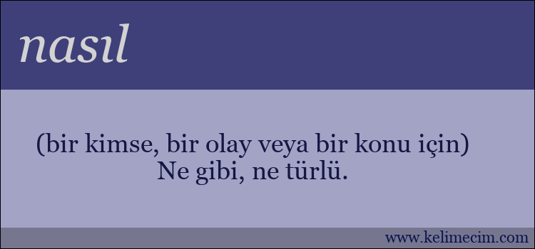 nasıl kelimesinin anlamı ne demek?